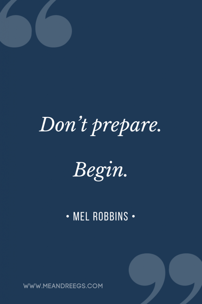 dont-prepare-begin-mel-robbins-quotes-683x1024 Book Club || The 5 Second Rule