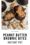 Peanut Butter Brownie Bites Recipe instant Pot