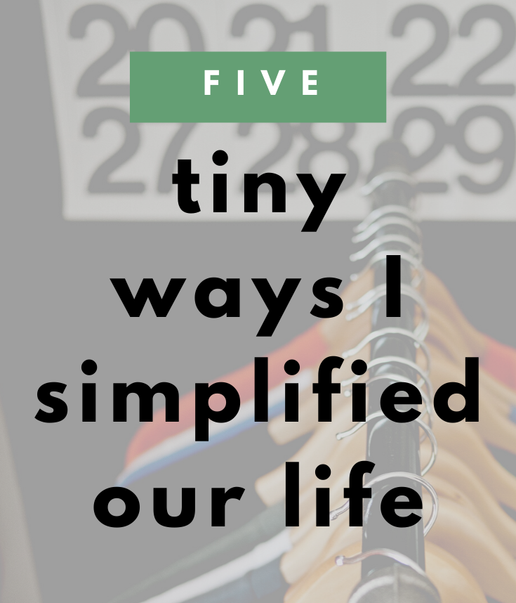 Simplfying-Life-Organize-Pinterest-Graphic 5 Small Things I've Done to Simplify Our Life