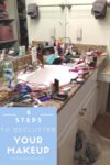 Declutter Your Makeup Products with 6 Simple Steps