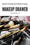 Declutter Your Makeup Products with 6 Simple Steps