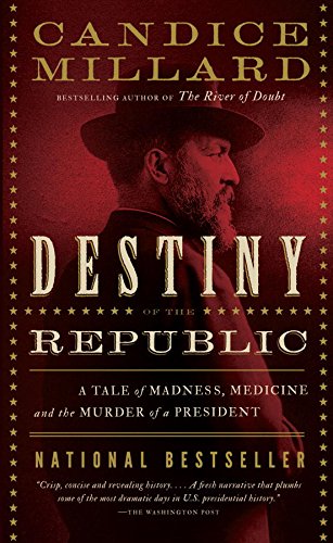 Destiny-of-the-Republic-Candace-Millard My Complete Reading List for 2021